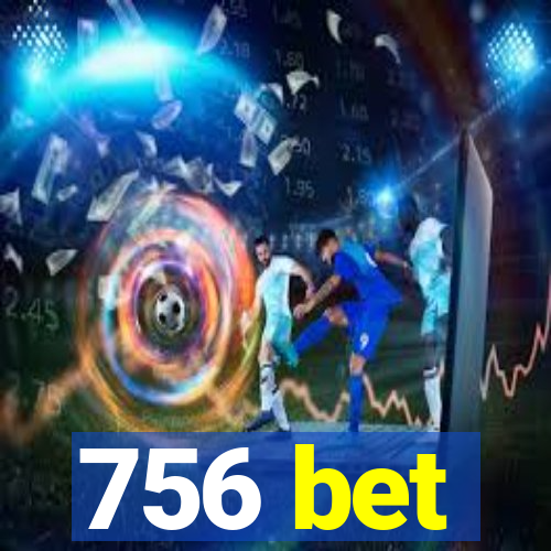 756 bet